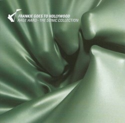 Rage Hard: The Sonic Collection album by Frankie Goes to Hollywood