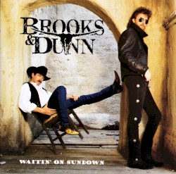 Waitin' on Sundown album by Brooks & Dunn