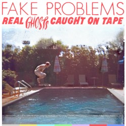 Real Ghosts Caught on Tape album by Fake Problems