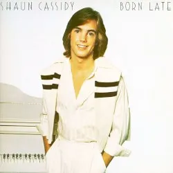 Born Late album by Shaun Cassidy