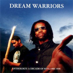 Anthology: A Decade of Hits 1988–1998 album by Dream Warriors
