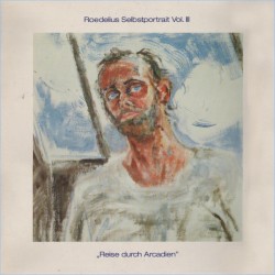 Selbstportrait Vol. III "Reise durch Arcadien" album by Hans-Joachim Roedelius