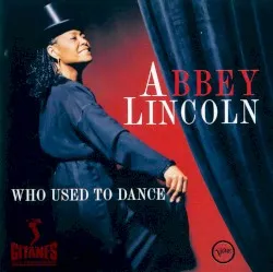 Who Used to Dance album by Abbey Lincoln