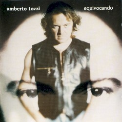Equivocando album by Umberto Tozzi