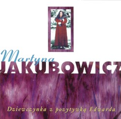 Dziewczynka z pozytywką Edwarda album by Martyna Jakubowicz