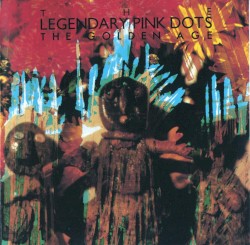 The Golden Age album by The Legendary Pink Dots