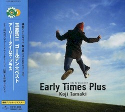 GOLDEN☆BEST: Early Times Plus album by Kōji Tamaki