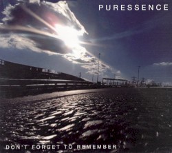 Don't Forget to Remember album by Puressence
