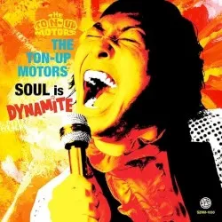 SOUL is DYNAMITE album by THE TON-UP MOTORS