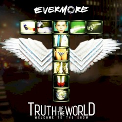 Truth of the World: Welcome to the Show album by Evermore