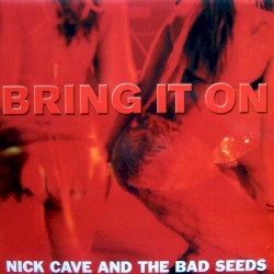 Bring It On album by Nick Cave and the Bad Seeds