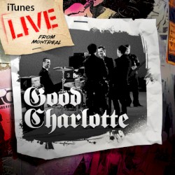 ITunes Live from Montreal album by Good Charlotte