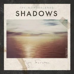 The Wonderlands: Shadows album by Jon Foreman