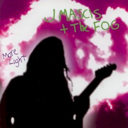 More Light album by J Mascis + The Fog