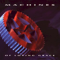 Machines of Loving Grace album by Machines of Loving Grace