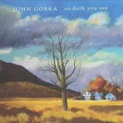 So Dark You See album by John Gorka