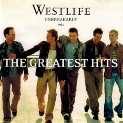Unbreakable – The Greatest Hits Volume 1 album by Westlife