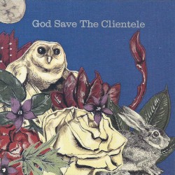 God Save The Clientele album by The Clientele