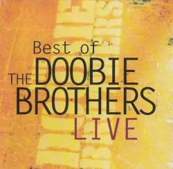 Best of The Doobie Brothers Live album by The Doobie Brothers