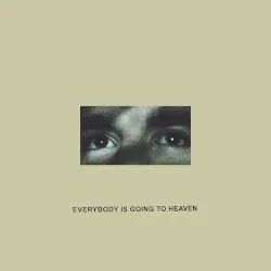 Everybody Is Going to Heaven