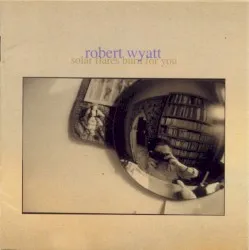 Solar Flares Burn for You album by Robert Wyatt