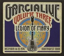 Garcia Live Volume Three: December 14-15, 1974 – Northwest Tour album by Legion of Mary
