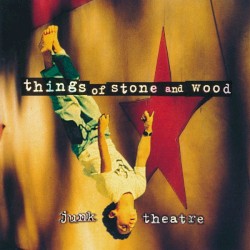 Junk Theatre album by Things of Stone and Wood