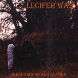 Underground and Beyond album by Lucifer Was