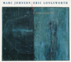 If Trees Could Fly album by Marc Johnson