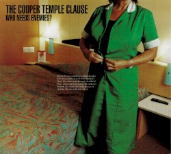 Who Needs Enemies? album by The Cooper Temple Clause