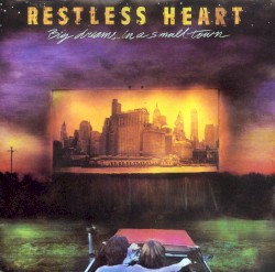 Big Dreams in a Small Town album by Restless Heart