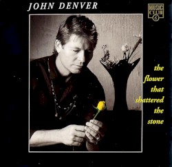 The Flower That Shattered the Stone album by John Denver