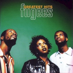The Fugees - Greatest Hits album by Fugees