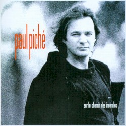 Sur le chemin des incendies album by Paul Piché