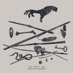 Mouth of Swords album by The Safety Fire