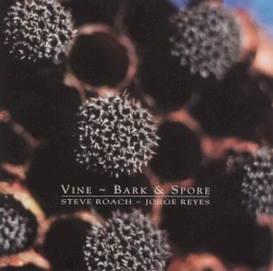 Vine ~ Bark & Spore album by Steve Roach
