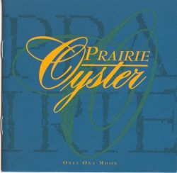 Only One Moon album by Prairie Oyster