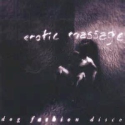 Erotic Massage album by Dog Fashion Disco