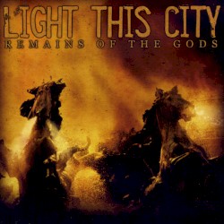 Remains of the Gods album by Light This City