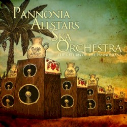The Return of the Pannonians album by Pannonia Allstars Ska Orchestra