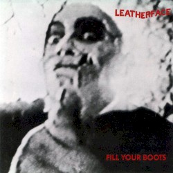 Fill Your Boots album by Leatherface