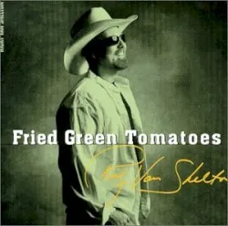 Fried Green Tomatoes album by Ricky Van Shelton