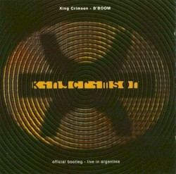 B'Boom – Official Bootleg - Live In Argentina album by King Crimson