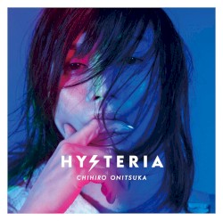 Hysteria album by Chihiro Onitsuka