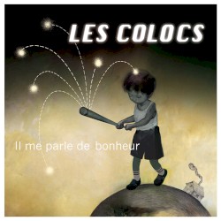 Il me parle de bonheur album by Les Colocs
