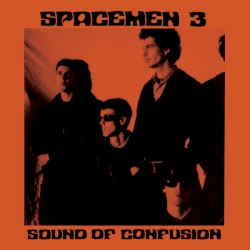 Sound of Confusion album by Spacemen 3