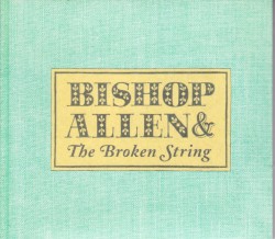 Bishop Allen & The Broken String album by Bishop Allen