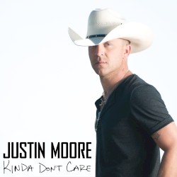 Kinda Don't Care album by Justin Moore