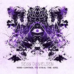 Mind Control to Steal the Soul album by Sean Danielsen