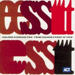 From Gagarin's Point of View album by Esbjörn Svensson Trio
